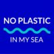 No Plastic In My Sea
